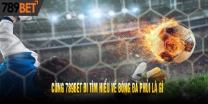 Cùng 789bet Đi Tìm Hiểu Về Bóng Đá Phủi Là Gì
