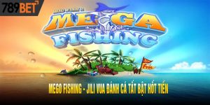 Mego Fishing - Jili Vua Đánh Cá Tất Bật Hốt Tiền